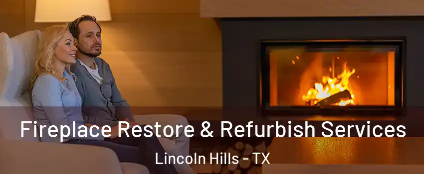 Fireplace Restore & Refurbish Services Lincoln Hills - TX