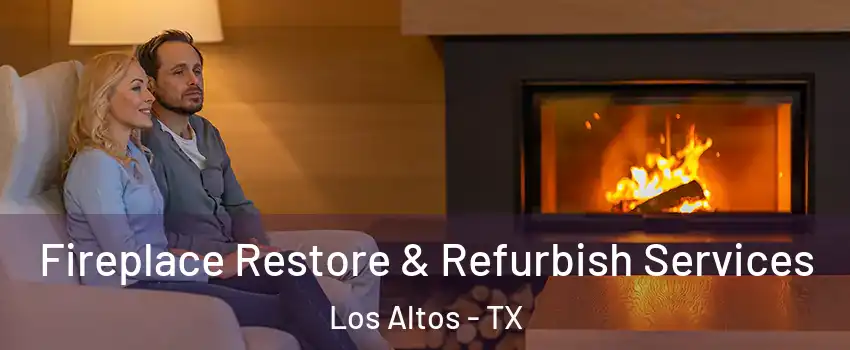 Fireplace Restore & Refurbish Services Los Altos - TX