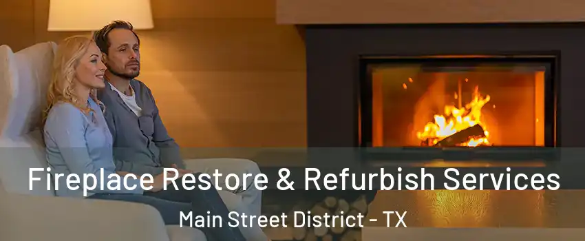 Fireplace Restore & Refurbish Services Main Street District - TX