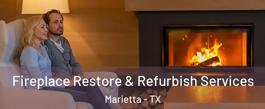 Fireplace Restore & Refurbish Services Marietta - TX