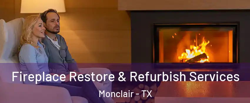 Fireplace Restore & Refurbish Services Monclair - TX