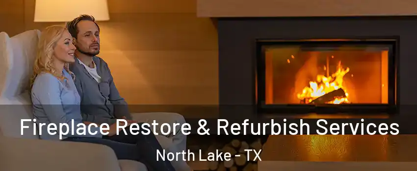 Fireplace Restore & Refurbish Services North Lake - TX