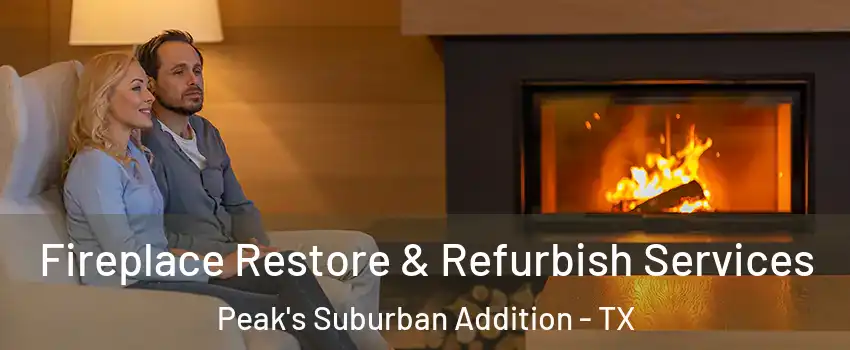 Fireplace Restore & Refurbish Services Peak's Suburban Addition - TX