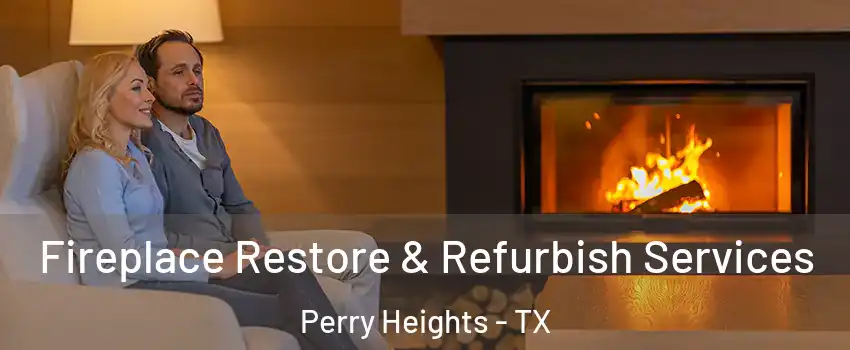 Fireplace Restore & Refurbish Services Perry Heights - TX