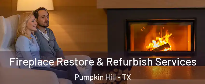 Fireplace Restore & Refurbish Services Pumpkin Hill - TX