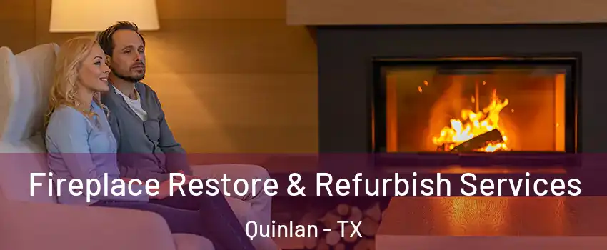 Fireplace Restore & Refurbish Services Quinlan - TX