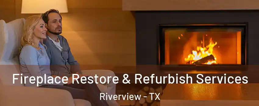 Fireplace Restore & Refurbish Services Riverview - TX