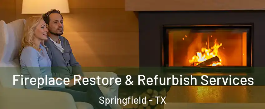 Fireplace Restore & Refurbish Services Springfield - TX