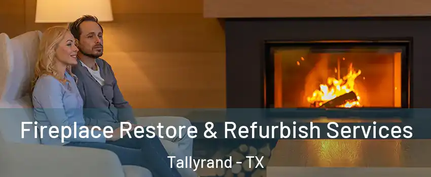 Fireplace Restore & Refurbish Services Tallyrand - TX