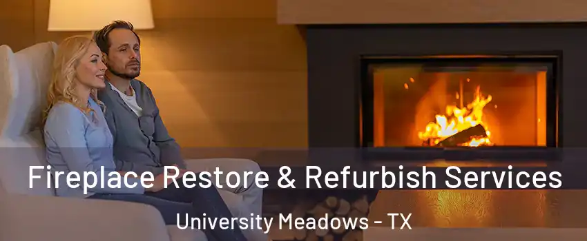 Fireplace Restore & Refurbish Services University Meadows - TX