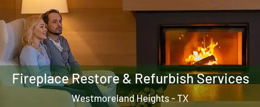 Fireplace Restore & Refurbish Services Westmoreland Heights - TX