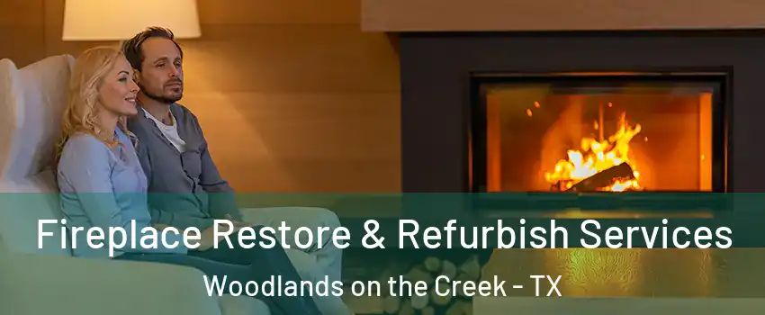 Fireplace Restore & Refurbish Services Woodlands on the Creek - TX