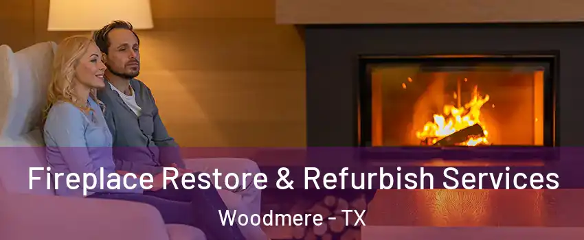 Fireplace Restore & Refurbish Services Woodmere - TX