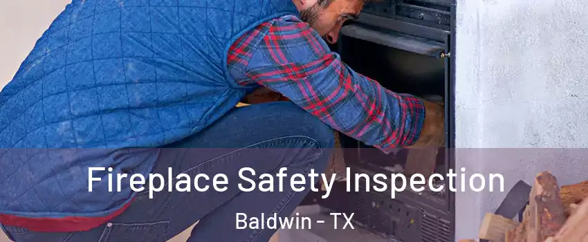 Fireplace Safety Inspection Baldwin - TX