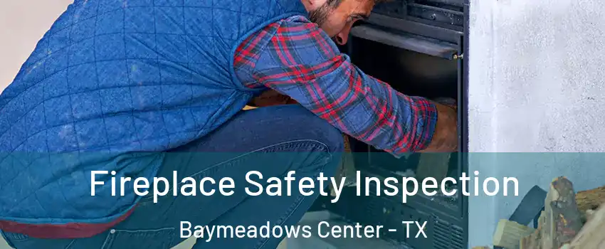Fireplace Safety Inspection Baymeadows Center - TX