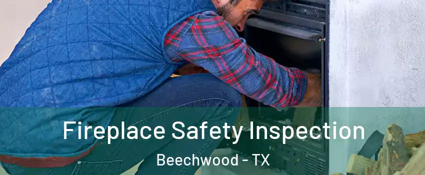 Fireplace Safety Inspection Beechwood - TX