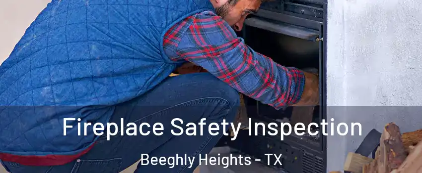 Fireplace Safety Inspection Beeghly Heights - TX