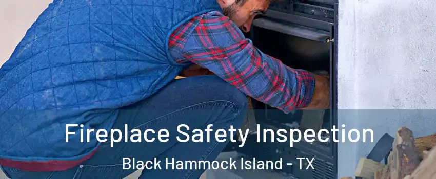 Fireplace Safety Inspection Black Hammock Island - TX