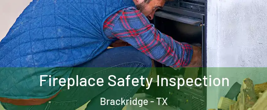 Fireplace Safety Inspection Brackridge - TX