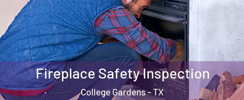 Fireplace Safety Inspection College Gardens - TX