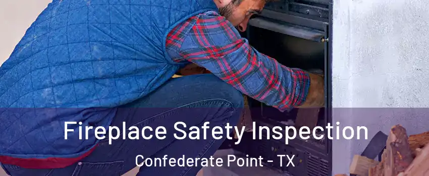 Fireplace Safety Inspection Confederate Point - TX