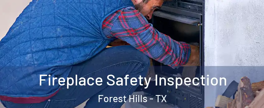 Fireplace Safety Inspection Forest Hills - TX