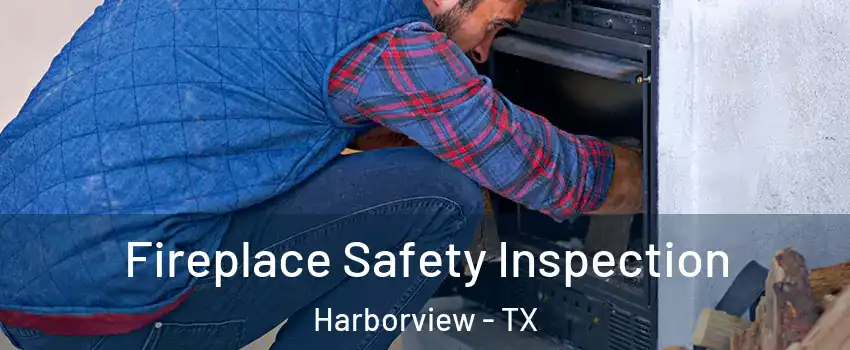 Fireplace Safety Inspection Harborview - TX