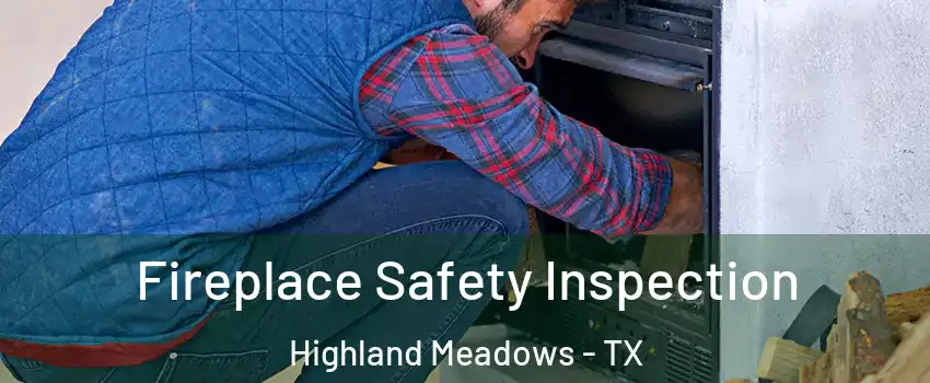 Fireplace Safety Inspection Highland Meadows - TX