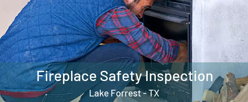 Fireplace Safety Inspection Lake Forrest - TX