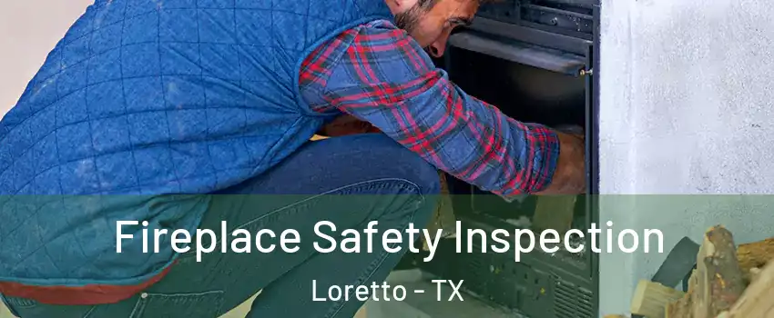 Fireplace Safety Inspection Loretto - TX