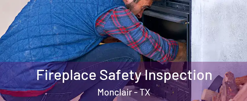 Fireplace Safety Inspection Monclair - TX