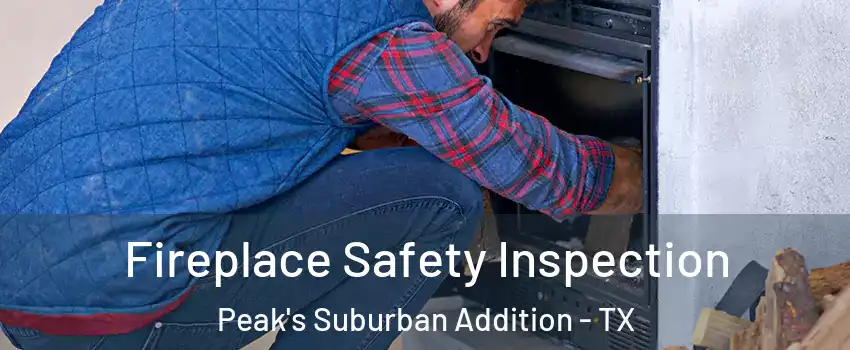 Fireplace Safety Inspection Peak's Suburban Addition - TX