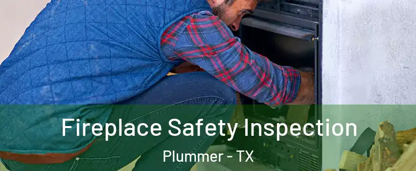 Fireplace Safety Inspection Plummer - TX