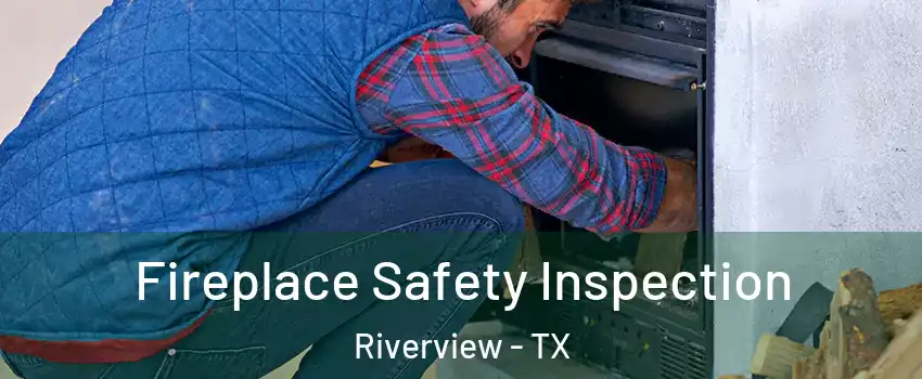 Fireplace Safety Inspection Riverview - TX