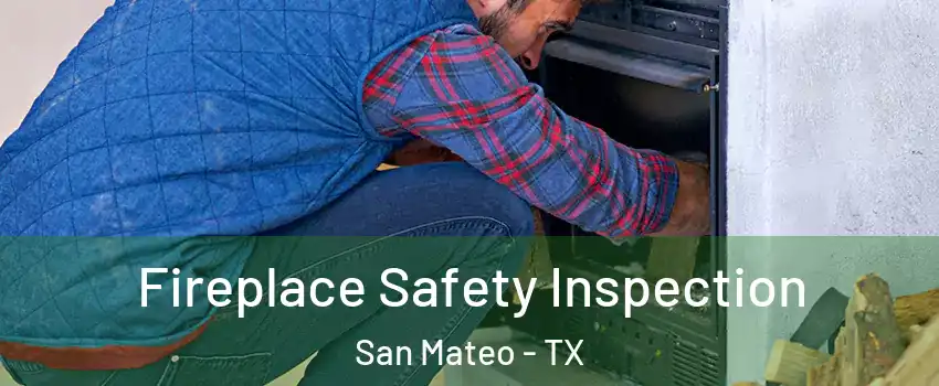 Fireplace Safety Inspection San Mateo - TX