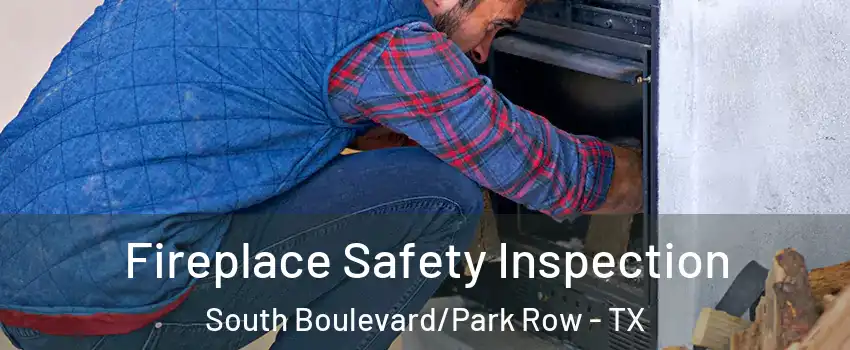 Fireplace Safety Inspection South Boulevard/Park Row - TX