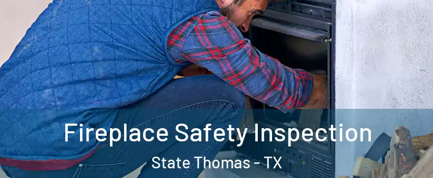 Fireplace Safety Inspection State Thomas - TX
