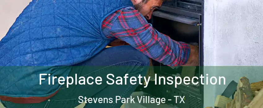 Fireplace Safety Inspection Stevens Park Village - TX