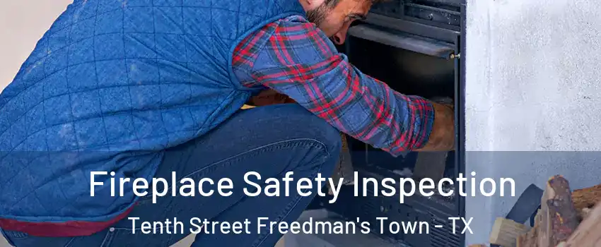 Fireplace Safety Inspection Tenth Street Freedman's Town - TX