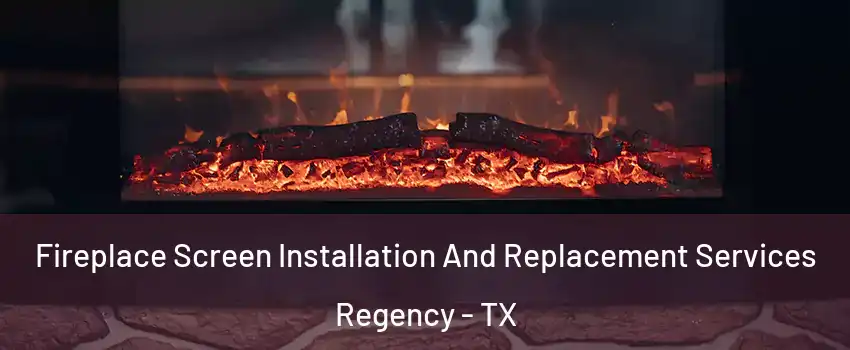 Fireplace Screen Installation And Replacement Services Regency - TX