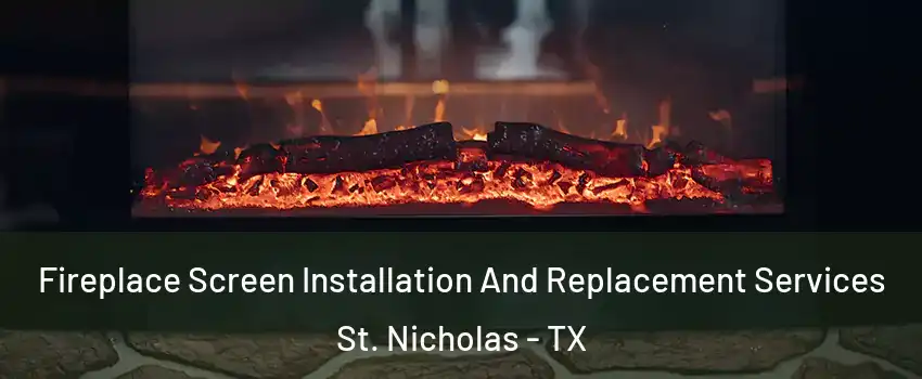 Fireplace Screen Installation And Replacement Services St. Nicholas - TX