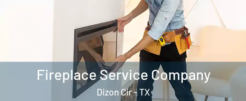 Fireplace Service Company Dizon Cir - TX