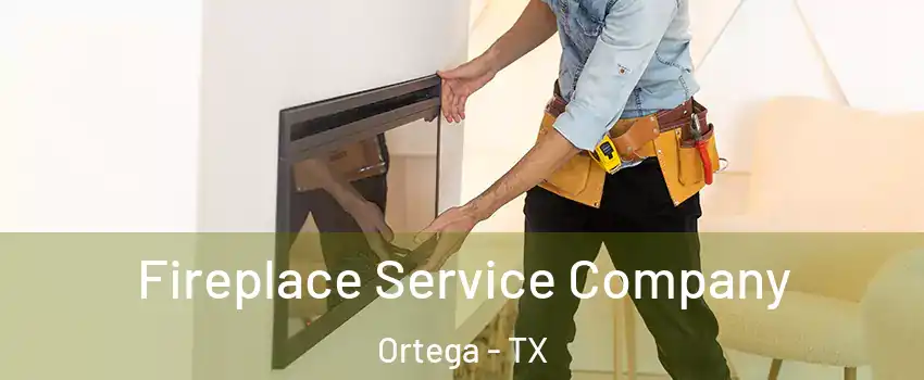 Fireplace Service Company Ortega - TX