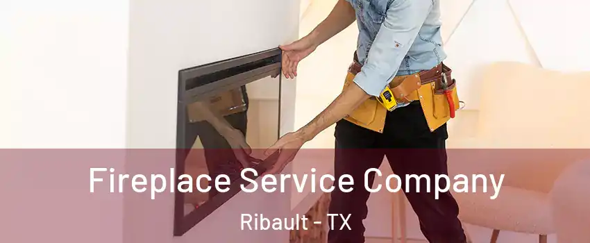 Fireplace Service Company Ribault - TX
