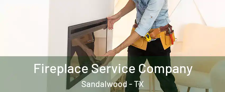 Fireplace Service Company Sandalwood - TX