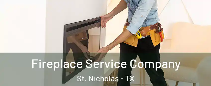 Fireplace Service Company St. Nicholas - TX