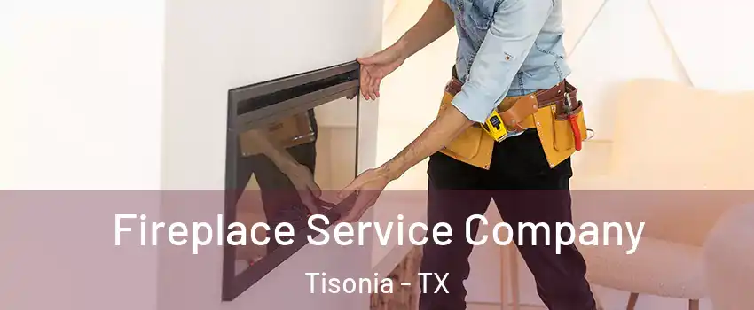 Fireplace Service Company Tisonia - TX