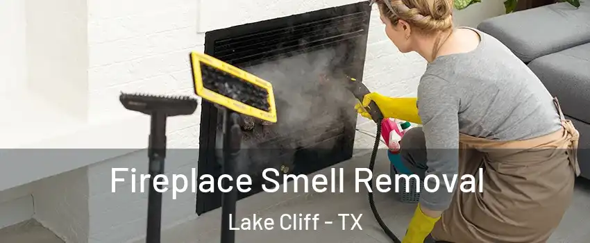 Fireplace Smell Removal Lake Cliff - TX