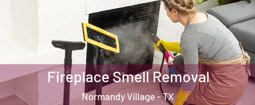 Fireplace Smell Removal Normandy Village - TX