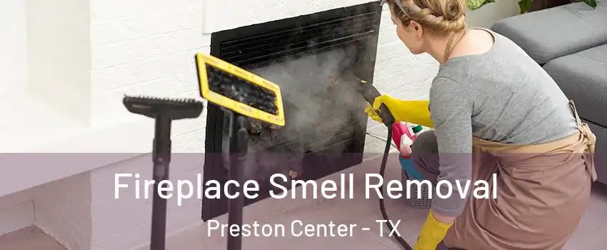 Fireplace Smell Removal Preston Center - TX